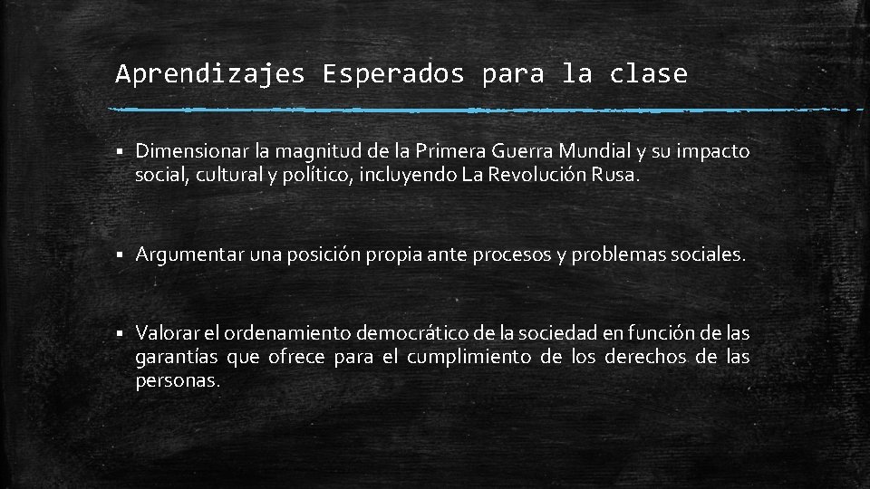 Aprendizajes Esperados para la clase § Dimensionar la magnitud de la Primera Guerra Mundial