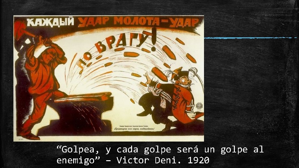 “Golpea, y cada golpe será un golpe al enemigo” – Victor Deni. 1920 