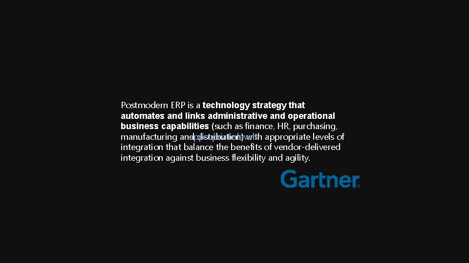 Postmodern ERP is a technology strategy that automates and links administrative and operational business