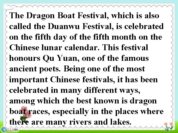The Dragon Boat Festival, which is also called the Duanwu Festival, is celebrated on The Dragon Boat Festival, which is also called the Duanwu Festival, is celebrated on