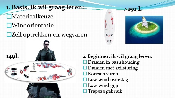 1. Basis, ik wil graag leren: �Materiaalkeuze �Windorientatie �Zeil optrekken en wegvaren 149 L