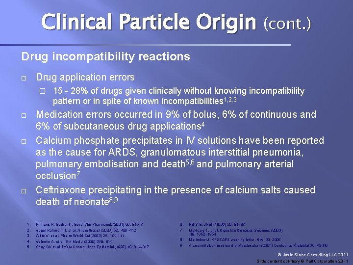 Clinical Particle Origin (cont. ) Drug incompatibility reactions Drug application errors � 1. 2.