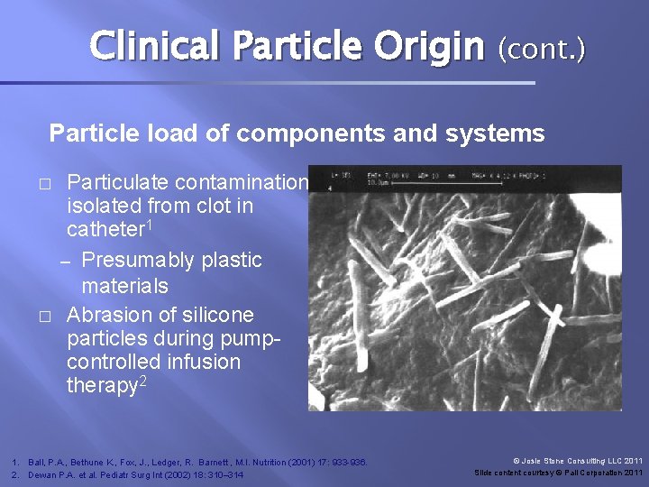 Clinical Particle Origin (cont. ) Particle load of components and systems � � Particulate