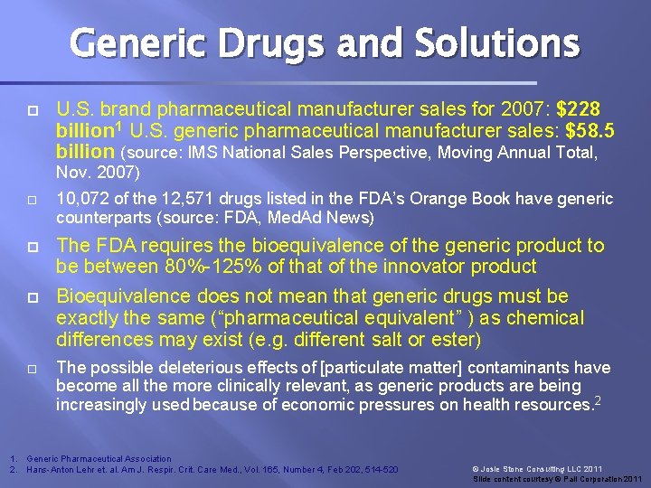 Generic Drugs and Solutions U. S. brand pharmaceutical manufacturer sales for 2007: $228 billion