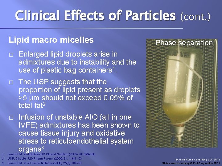 Clinical Effects of Particles (cont. ) Lipid macro micelles � Enlarged lipid droplets arise