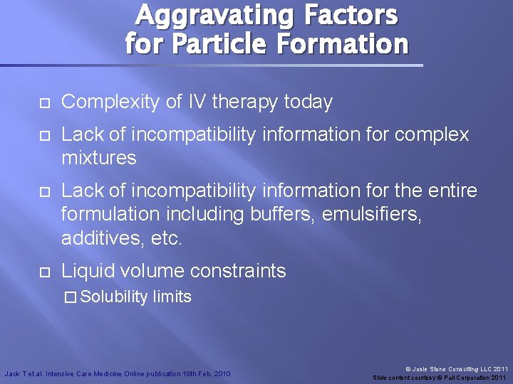 Aggravating Factors for Particle Formation Complexity of IV therapy today Lack of incompatibility information