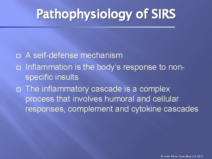 Pathophysiology of SIRS A self-defense mechanism Inflammation is the body’s response to nonspecific insults