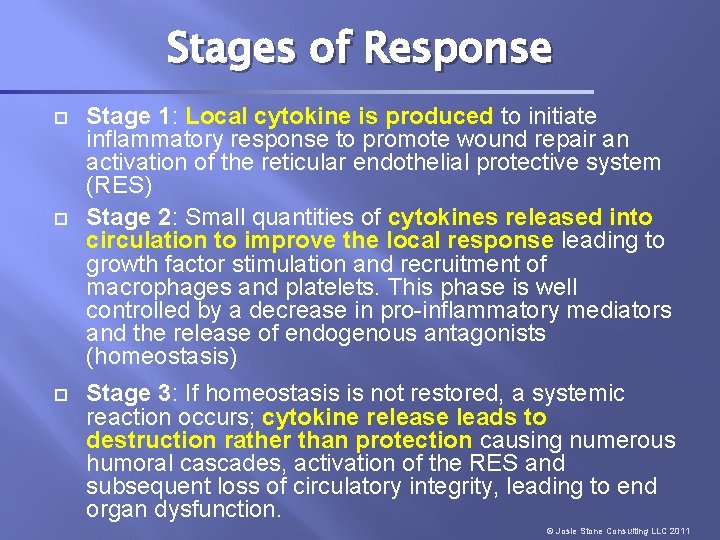 Stages of Response Stage 1: Local cytokine is produced to initiate inflammatory response to
