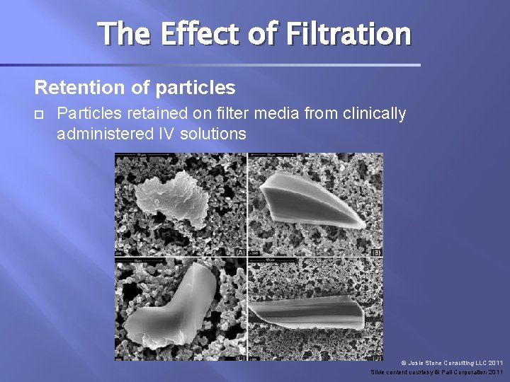 The Effect of Filtration Retention of particles Particles retained on filter media from clinically