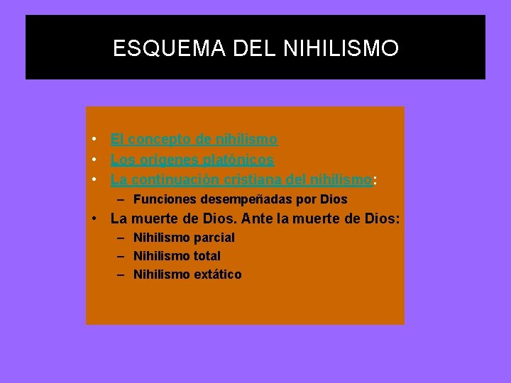 ESQUEMA DEL NIHILISMO • El concepto de nihilismo • Los orígenes platónicos • La