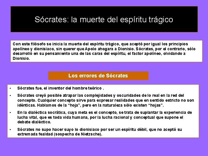 Sócrates: la muerte del espíritu trágico Con este filósofo se inicia la muerte del