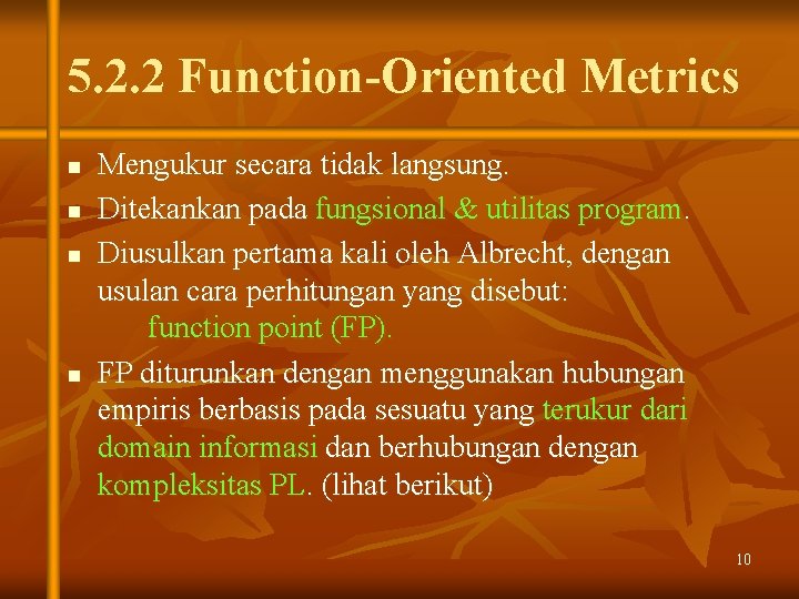 5. 2. 2 Function-Oriented Metrics n n Mengukur secara tidak langsung. Ditekankan pada fungsional