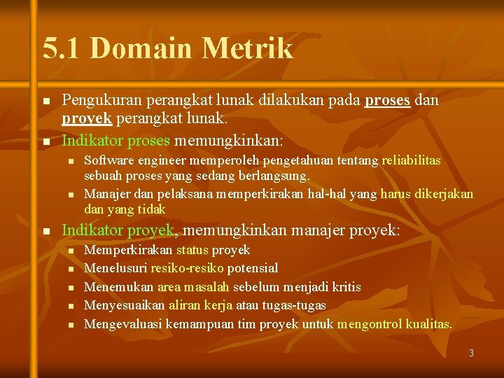 5. 1 Domain Metrik n n Pengukuran perangkat lunak dilakukan pada proses dan proyek