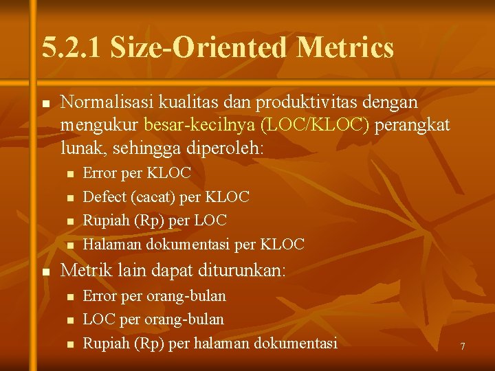 5. 2. 1 Size-Oriented Metrics n Normalisasi kualitas dan produktivitas dengan mengukur besar-kecilnya (LOC/KLOC)