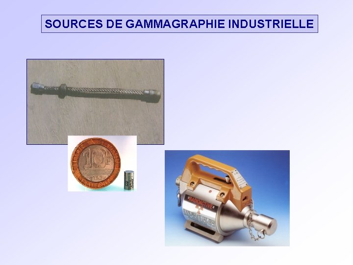 SOURCES DE GAMMAGRAPHIE INDUSTRIELLE 