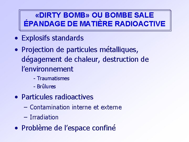  «DIRTY BOMB» OU BOMBE SALE ÉPANDAGE DE MATIÈRE RADIOACTIVE • Explosifs standards •