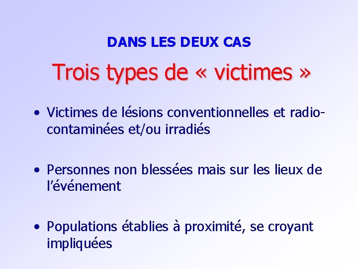 DANS LES DEUX CAS Trois types de « victimes » • Victimes de lésions