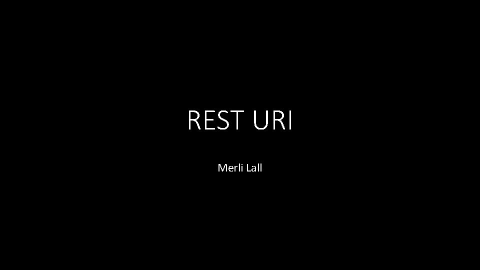 REST URI Merli Lall 