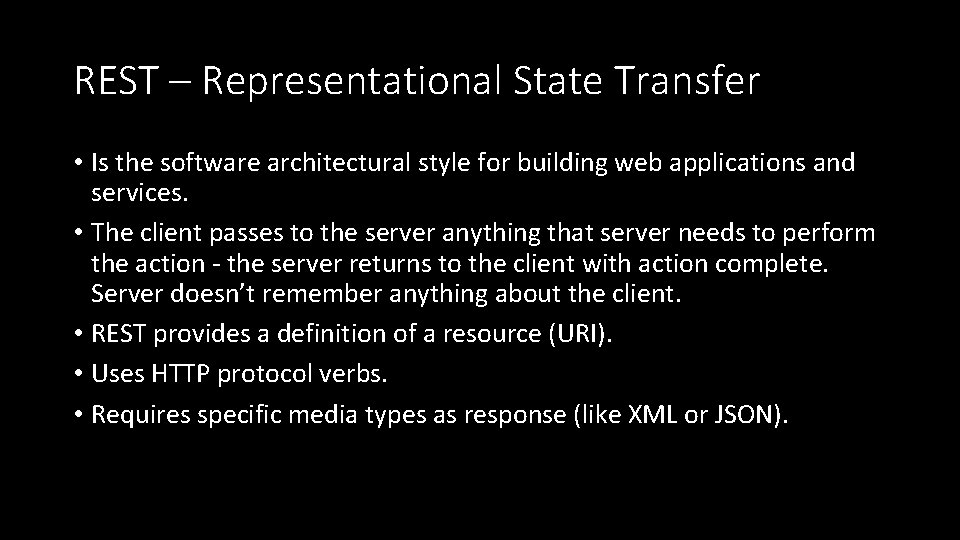 REST – Representational State Transfer • Is the software architectural style for building web