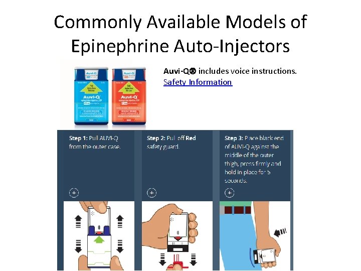 Commonly Available Models of Epinephrine Auto-Injectors Auvi-Q includes voice instructions. Safety Information 