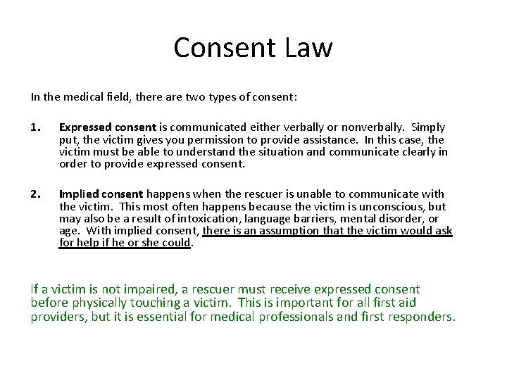 Consent Law In the medical field, there are two types of consent: 1. Expressed