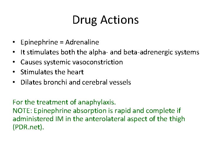 Drug Actions • • • Epinephrine = Adrenaline It stimulates both the alpha- and