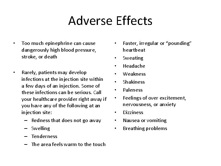 Adverse Effects • • Too much epinephrine can cause dangerously high blood pressure, stroke,