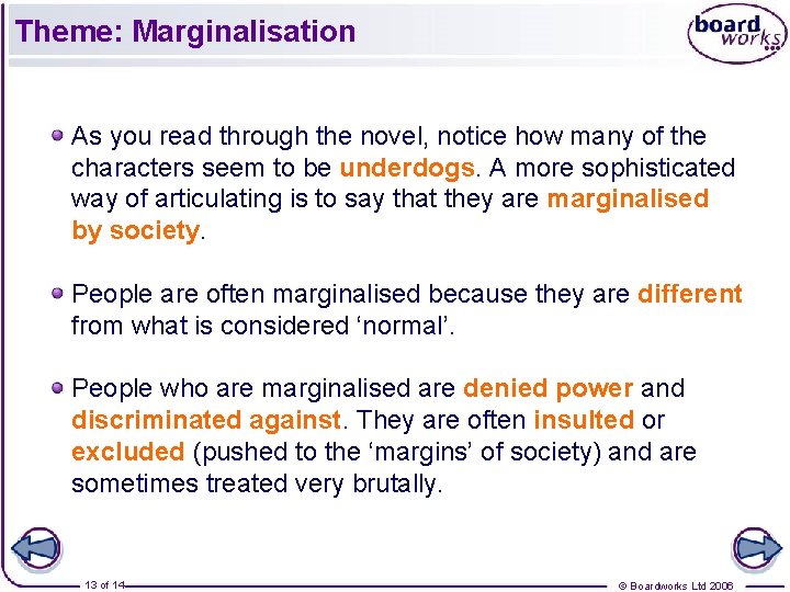 Theme: Marginalisation As you read through the novel, notice how many of the characters