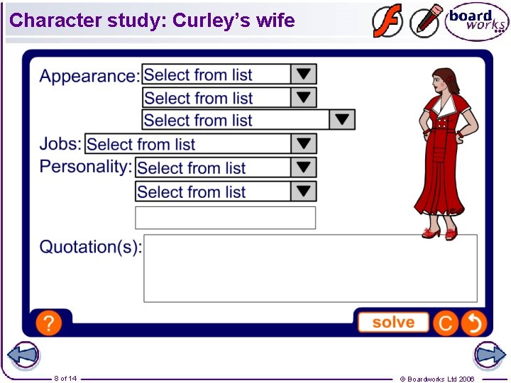 Character study: Curley’s wife 8 of 14 © Boardworks Ltd 2006 