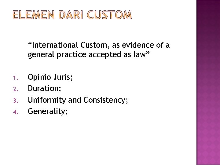 “International Custom, as evidence of a general practice accepted as law” 1. 2. 3.