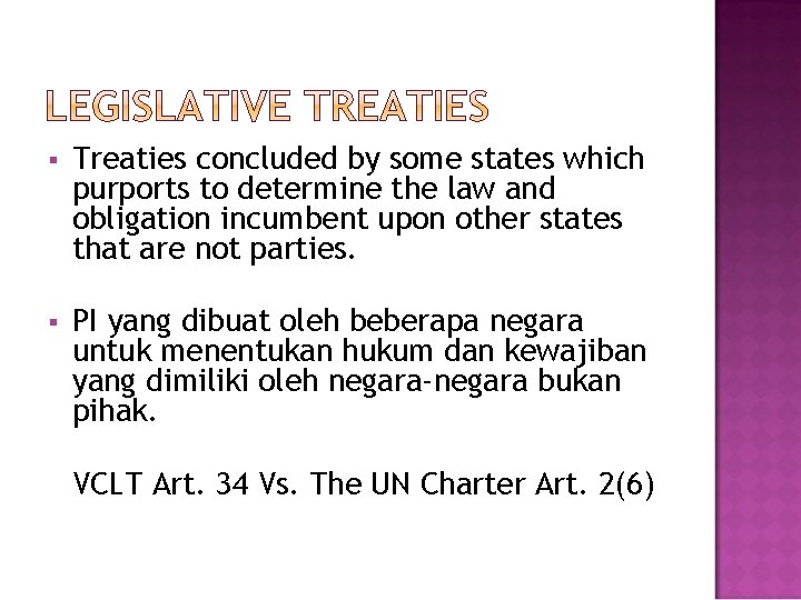 § Treaties concluded by some states which purports to determine the law and obligation