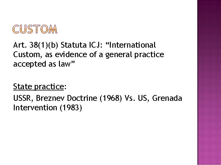 Art. 38(1)(b) Statuta ICJ: “International Custom, as evidence of a general practice accepted as