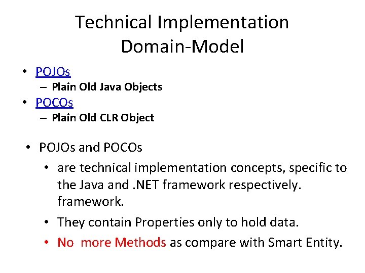Technical Implementation Domain-Model • POJOs – Plain Old Java Objects • POCOs – Plain