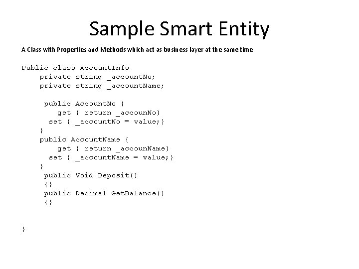 Sample Smart Entity A Class with Properties and Methods which act as business layer