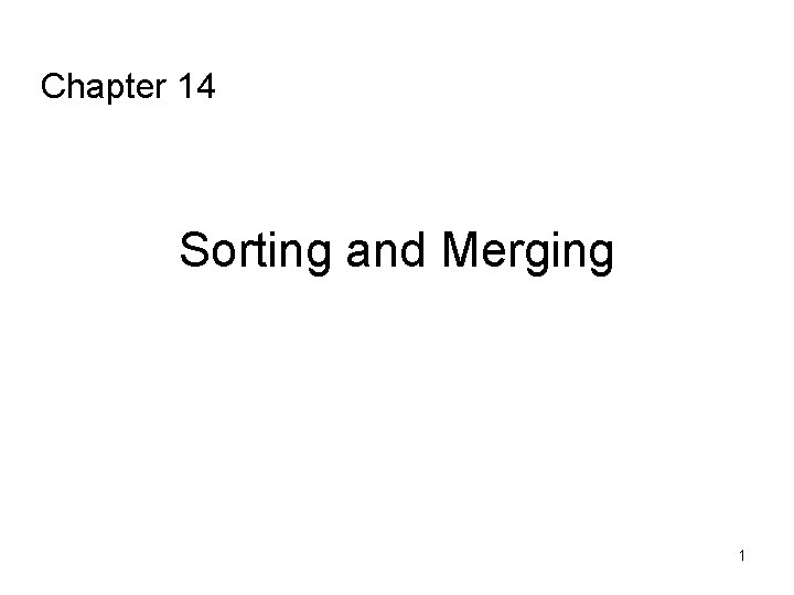 Chapter 14 Sorting and Merging 1 