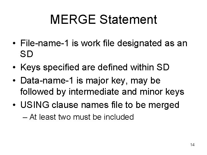 MERGE Statement • File-name-1 is work file designated as an SD • Keys specified