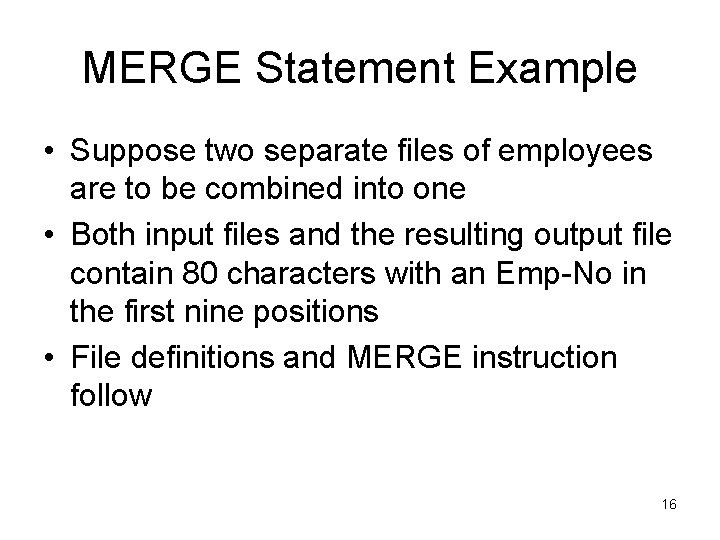 MERGE Statement Example • Suppose two separate files of employees are to be combined