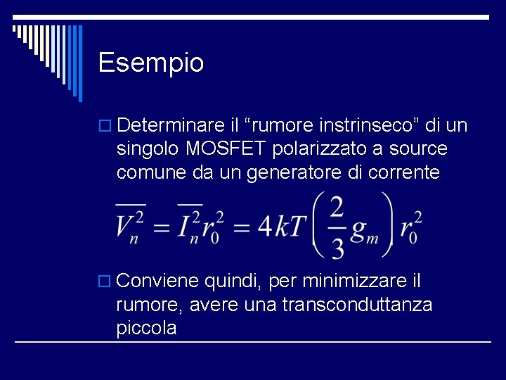 Esempio o Determinare il “rumore instrinseco” di un singolo MOSFET polarizzato a source comune