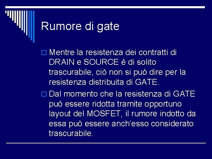 Rumore di gate o Mentre la resistenza dei contratti di DRAIN e SOURCE è