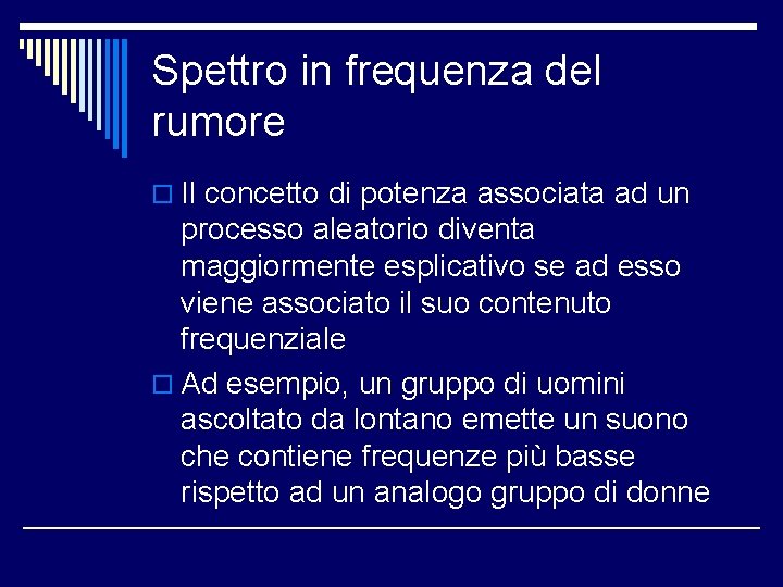 Spettro in frequenza del rumore o Il concetto di potenza associata ad un processo