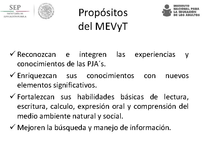 Propósitos del MEVy. T ü Reconozcan e integren las experiencias y conocimientos de las