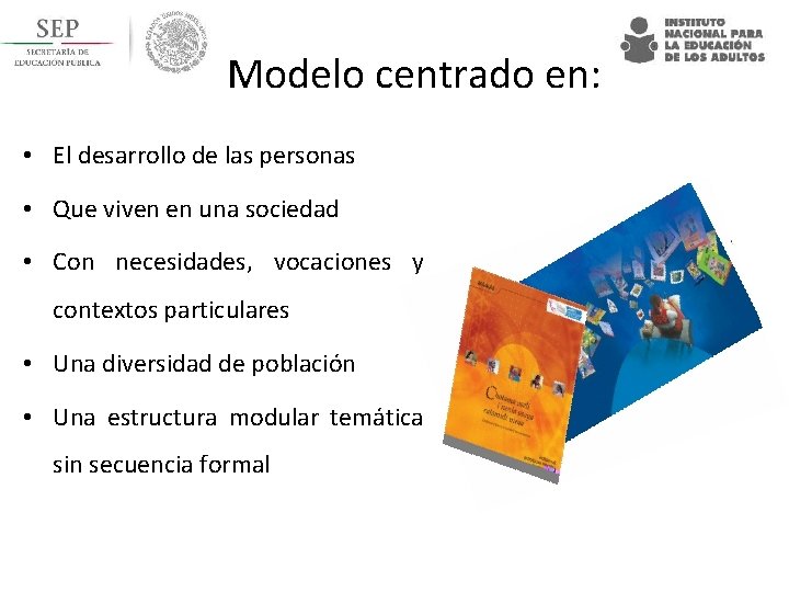 Modelo centrado en: • El desarrollo de las personas • Que viven en una