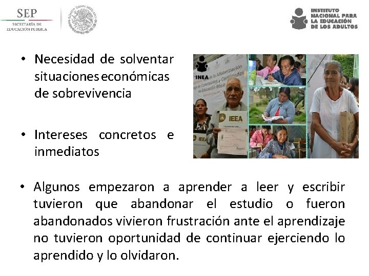  • Necesidad de solventar situaciones económicas de sobrevivencia • Intereses concretos e inmediatos