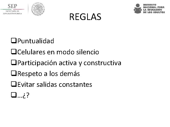 REGLAS q. Puntualidad q. Celulares en modo silencio q. Participación activa y constructiva q.