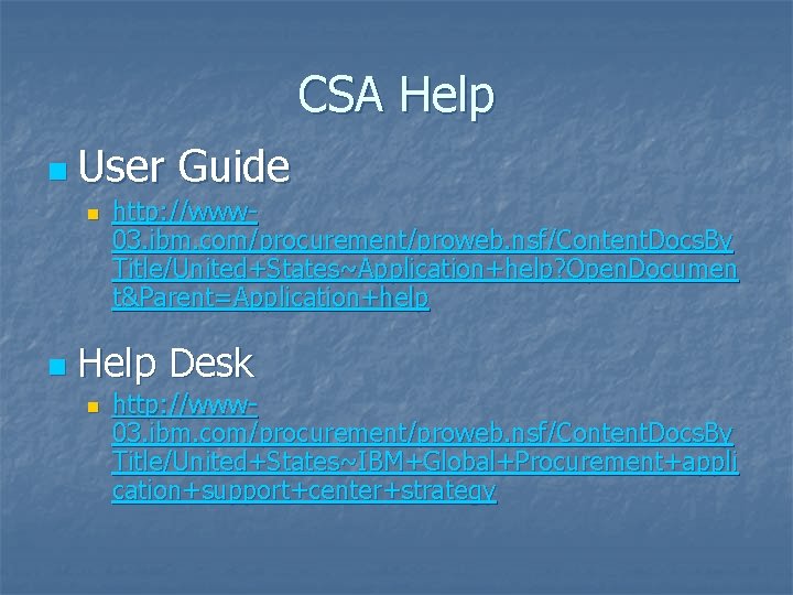 CSA Help n User n n Guide http: //www 03. ibm. com/procurement/proweb. nsf/Content. Docs.