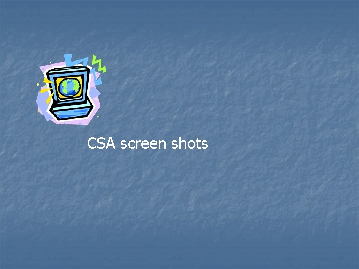 CSA screen shots 