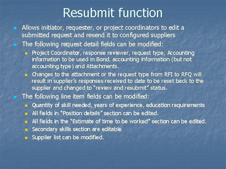 Resubmit function n n Allows initiator, requester, or project coordinators to edit a submitted