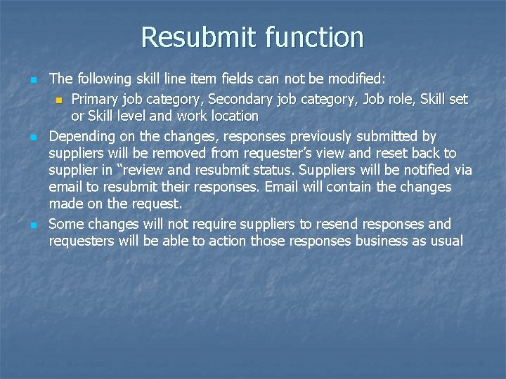 Resubmit function n The following skill line item fields can not be modified: n