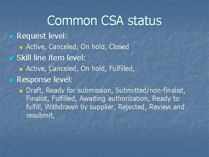 Common CSA status n Request level: n n Skill line item level: n n