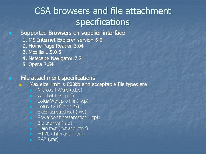 CSA browsers and file attachment specifications n Supported Browsers on supplier interface 1. MS
